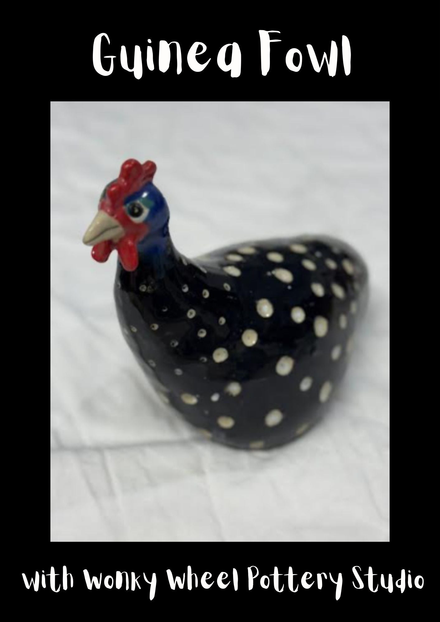 Guinea Fowl - with Michelle from The Wonky Wheel Pottery Studio
